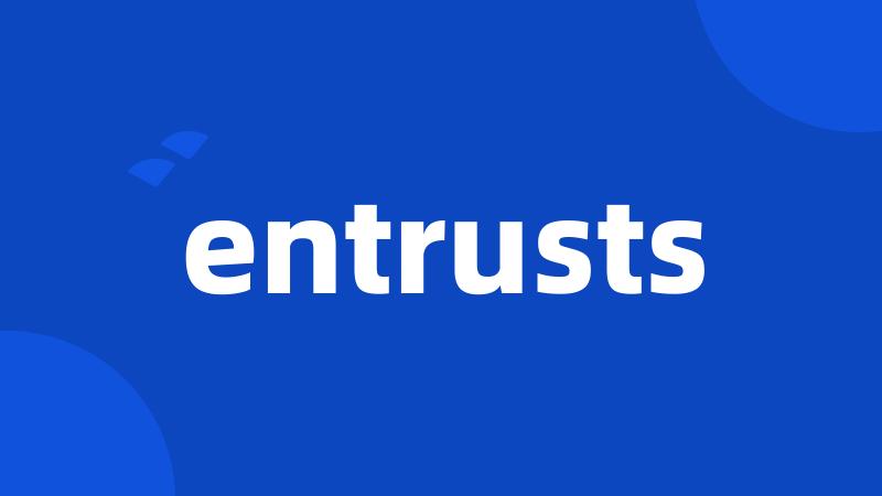 entrusts