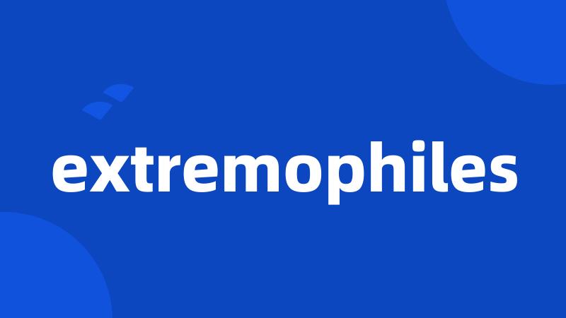 extremophiles