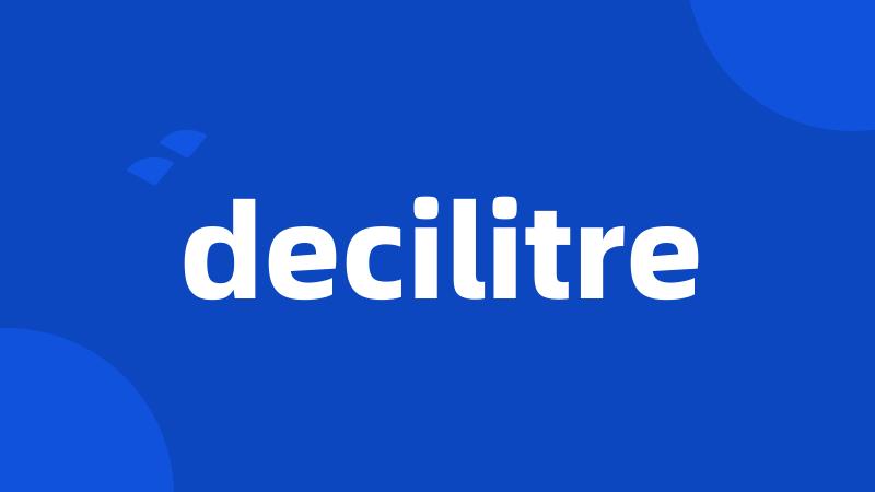 decilitre