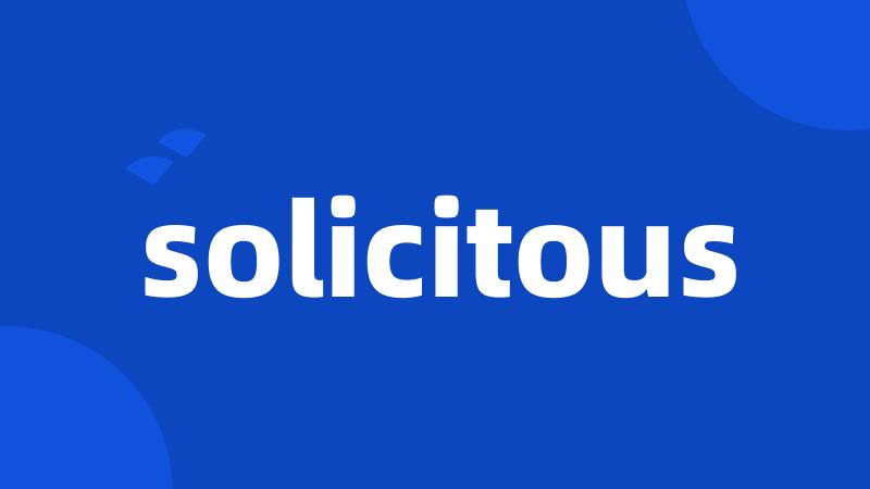 solicitous