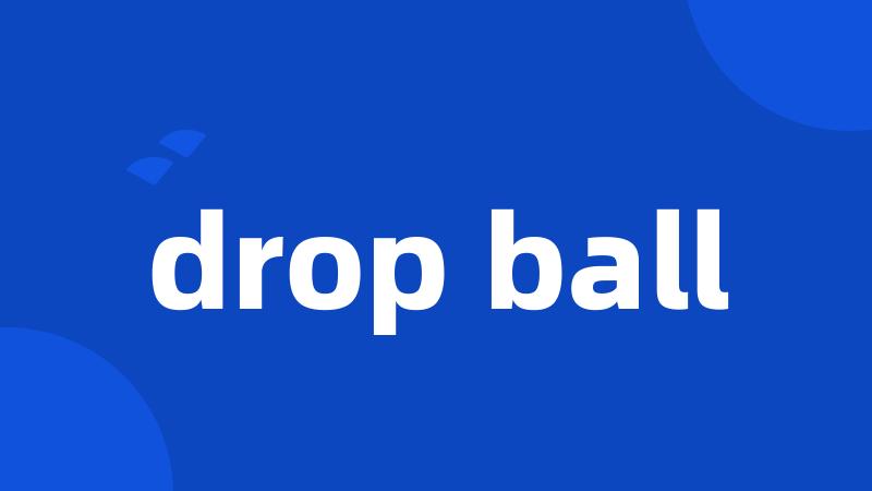 drop ball