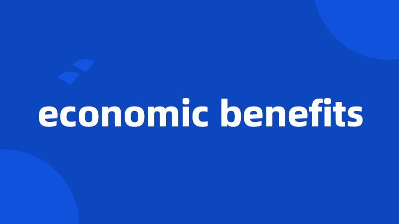 economic benefits