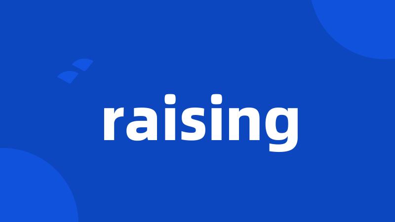 raising