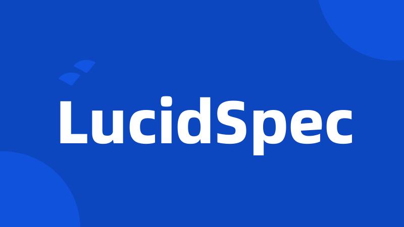 LucidSpec