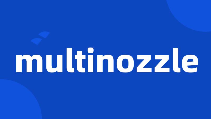 multinozzle