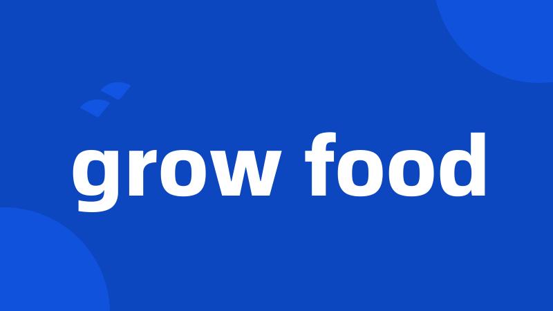 grow food