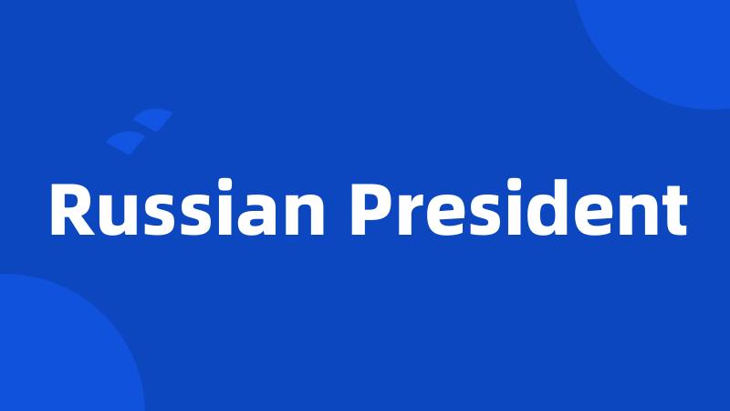 Russian President