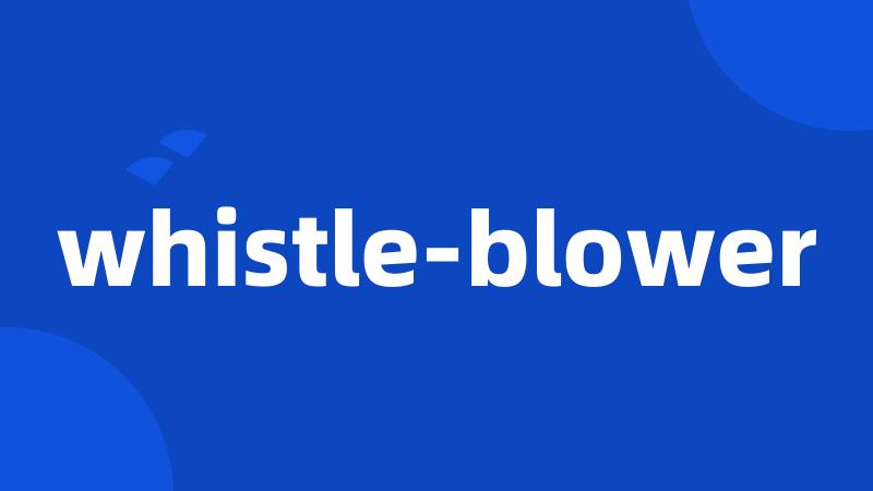 whistle-blower