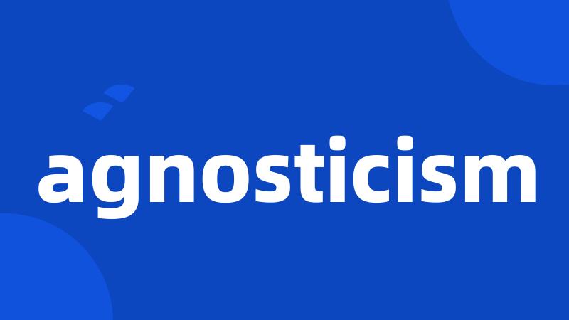 agnosticism