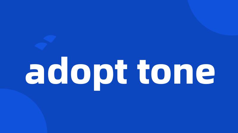 adopt tone