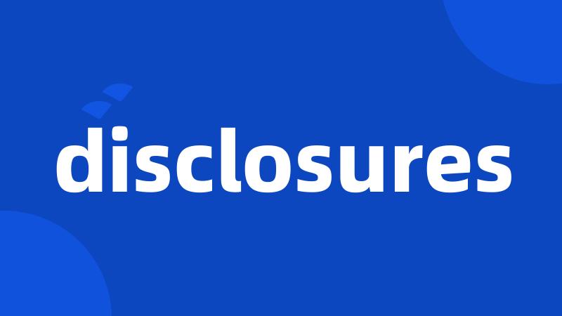 disclosures