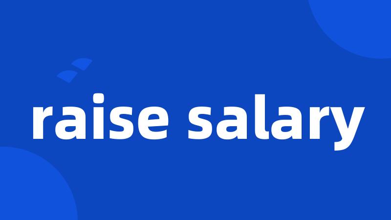 raise salary