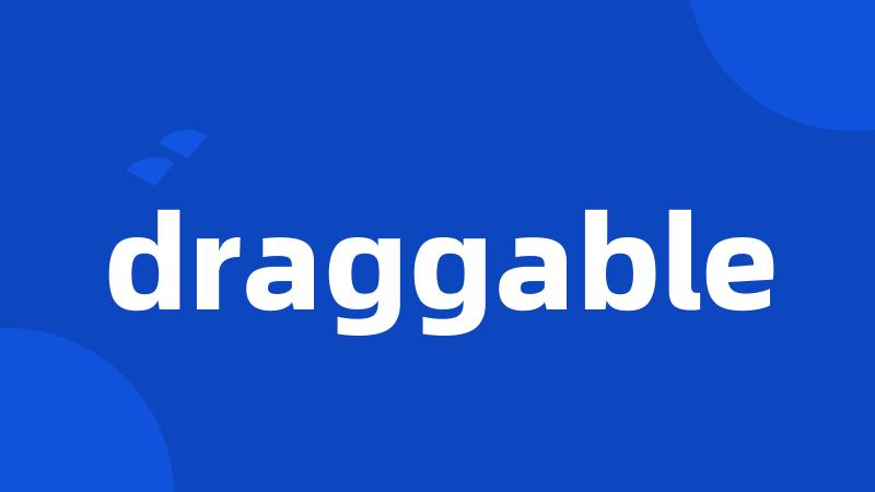 draggable