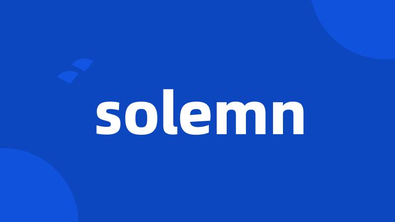 solemn