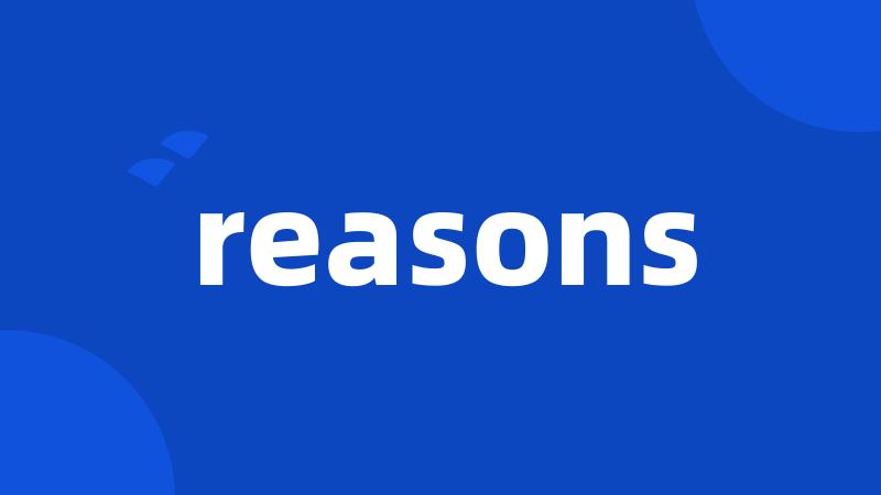 reasons