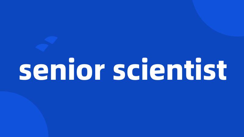 senior scientist