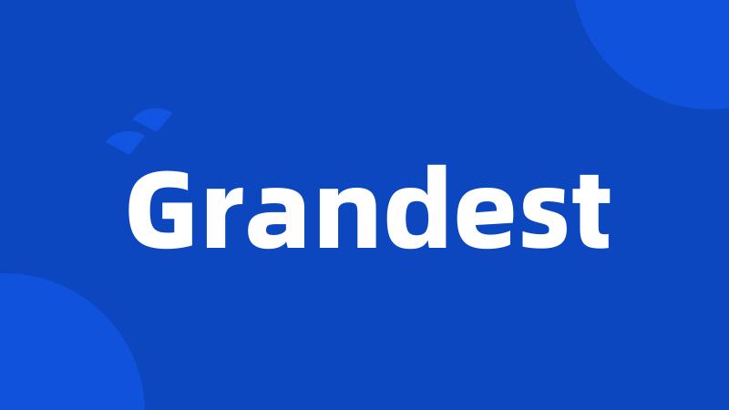 Grandest