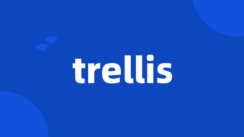 trellis