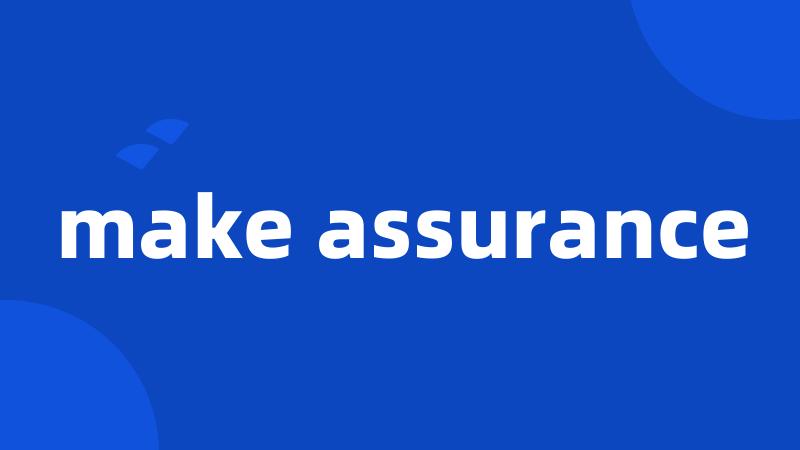 make assurance