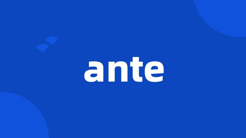 ante