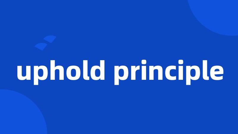 uphold principle