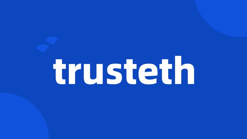 trusteth