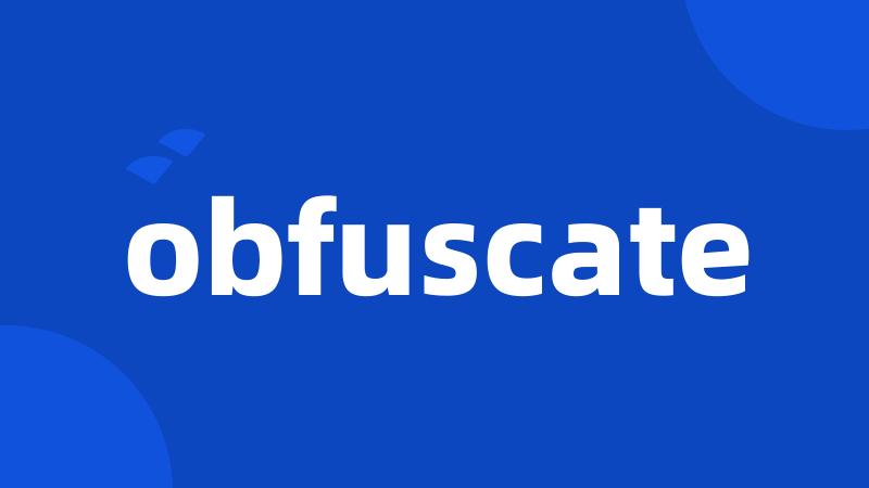 obfuscate