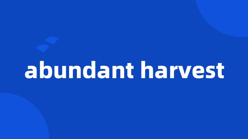 abundant harvest