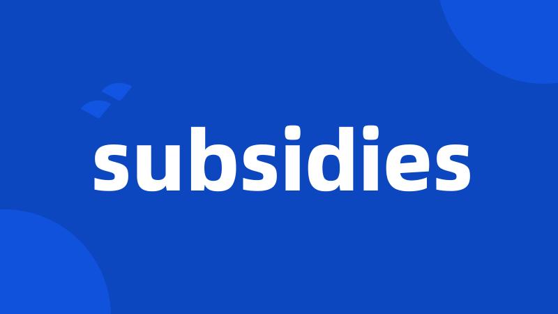 subsidies