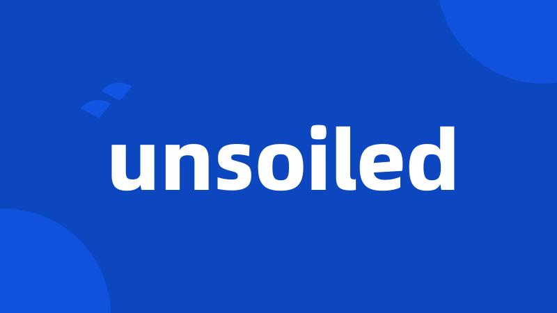 unsoiled