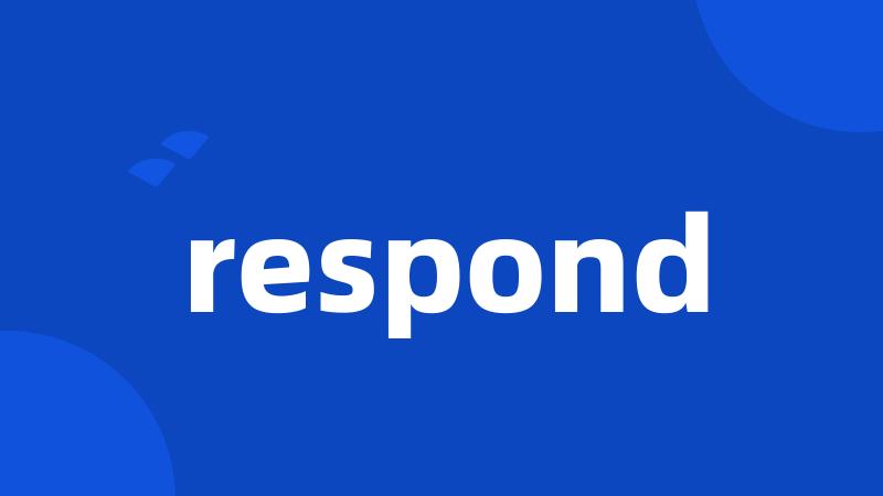 respond