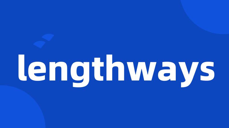 lengthways