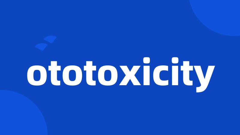 ototoxicity