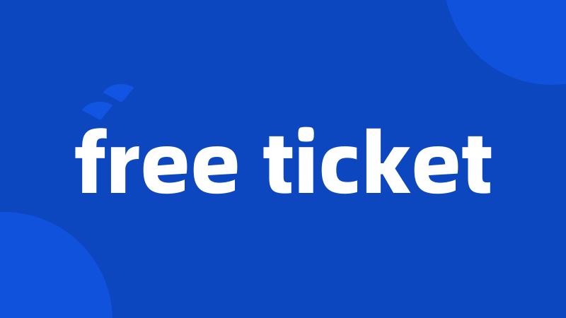 free ticket