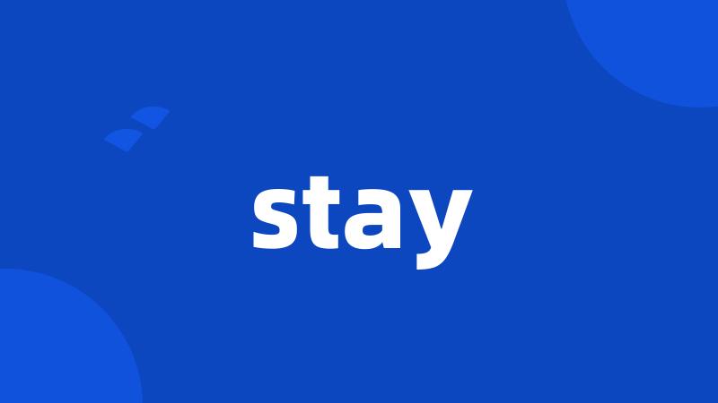 stay