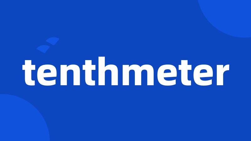 tenthmeter