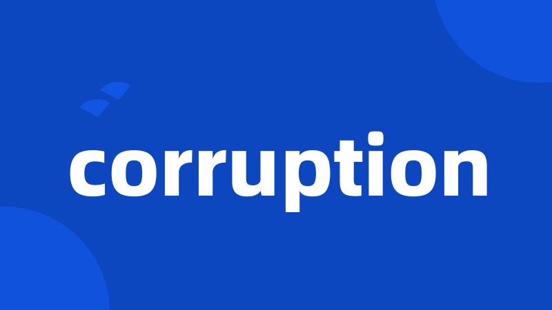 corruption