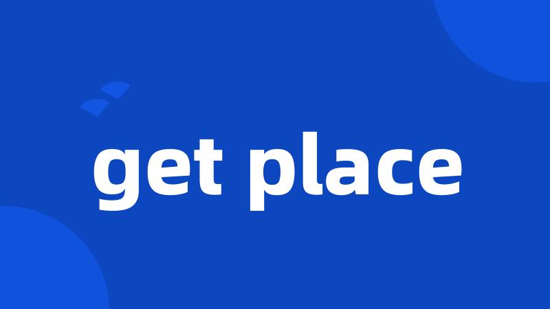 get place