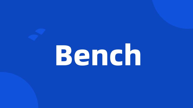 Bench