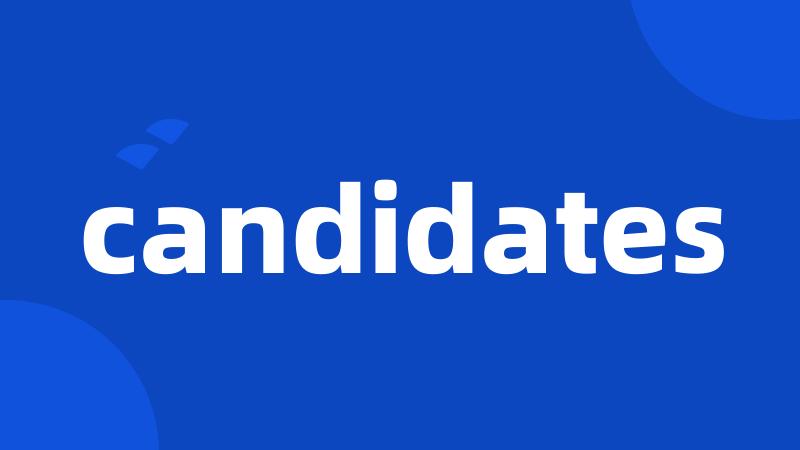 candidates