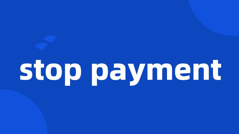 stop payment