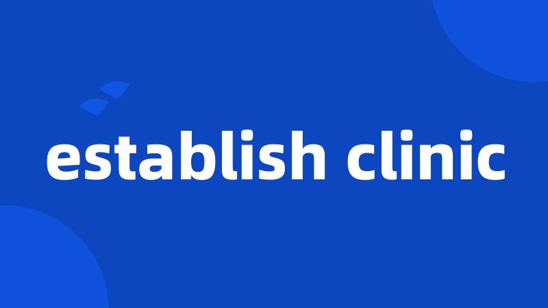 establish clinic