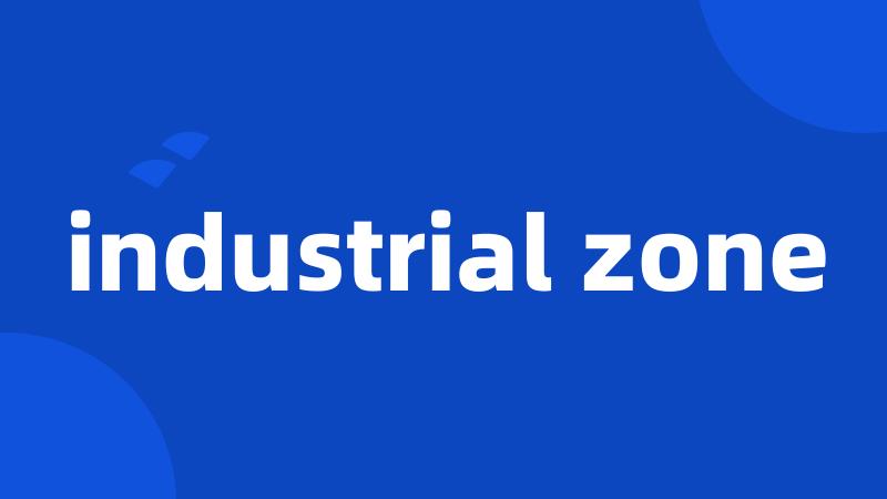 industrial zone