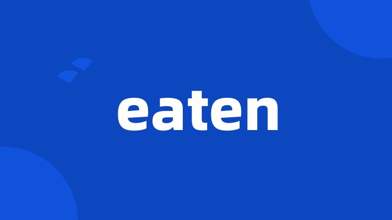 eaten