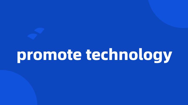 promote technology