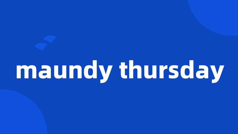 maundy thursday