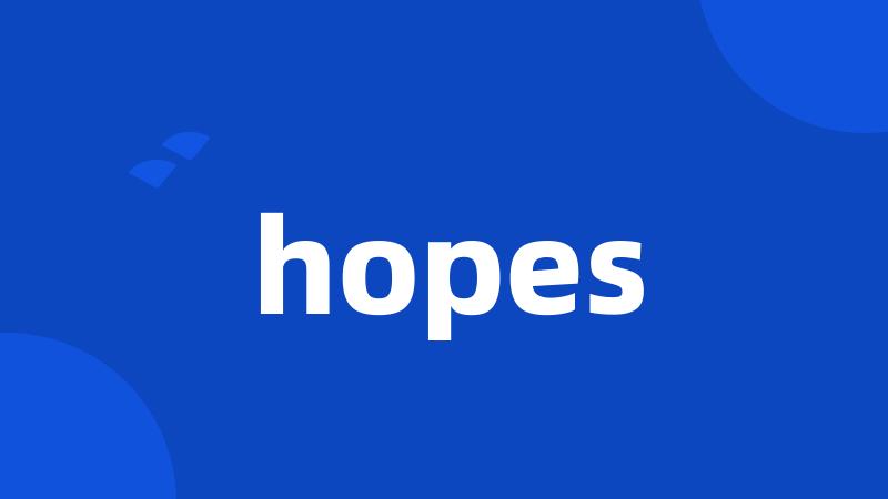 hopes