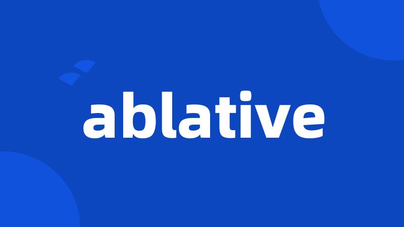 ablative