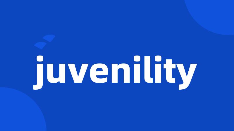 juvenility