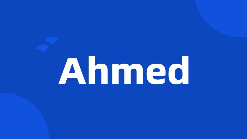 Ahmed